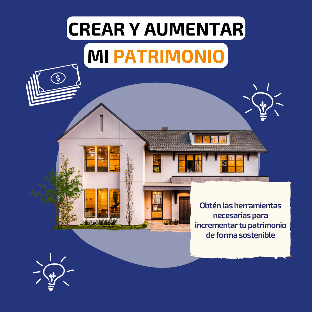 Crear y aumentar mi patrimonio